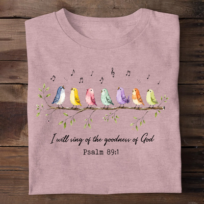 I Will Sing Of The Goodness Of God, Christian Gift | 2D Unisex T-shirt
