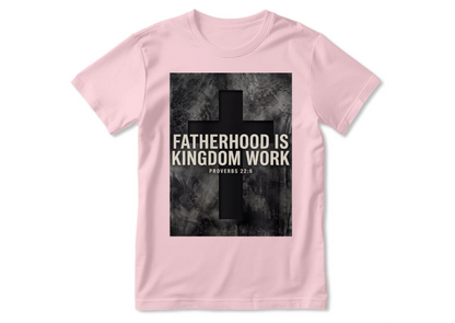 Fatherhood Is Kingdom Work | 2D Unisex T-shirt