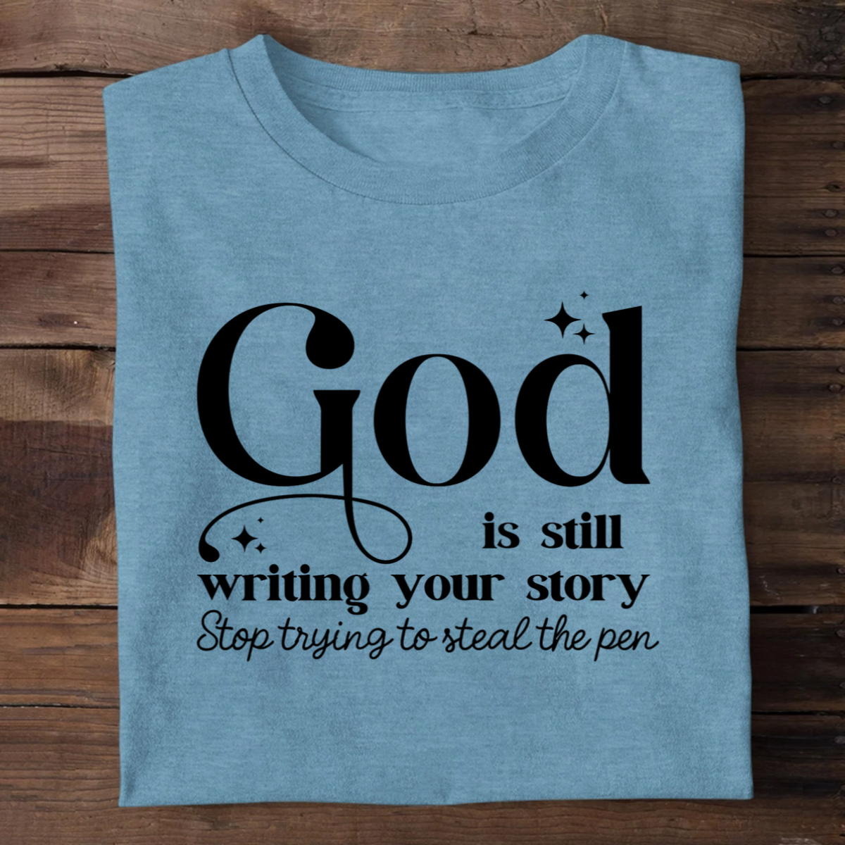 God Is Still Writing Your Story | 2D Unisex T-shirt