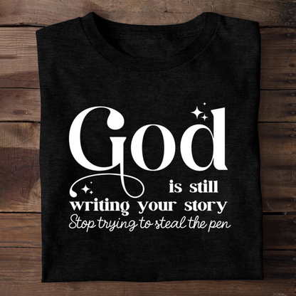 God Is Still Writing Your Story | 2D Unisex T-shirt