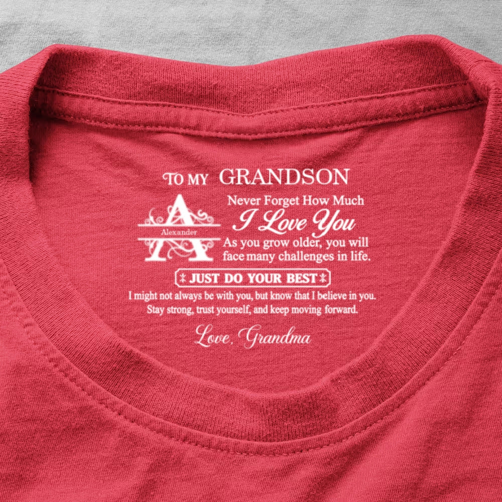 To My Grandson Never Forget How Much I Love You, Gift For Grandson | Personalized Shirt With Design Inner Neck