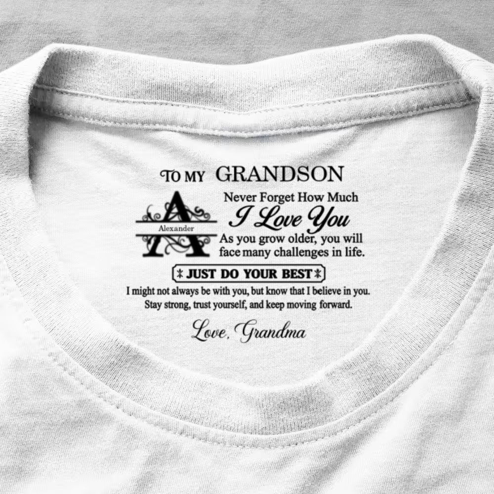 To My Grandson Never Forget How Much I Love You, Gift For Grandson | Personalized Shirt With Design Inner Neck