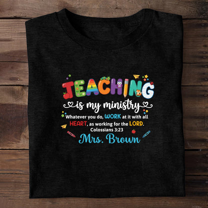 Teaching Is My Ministry, Christian Gift For Teacher | Personalized 2D Unisex T-shirt