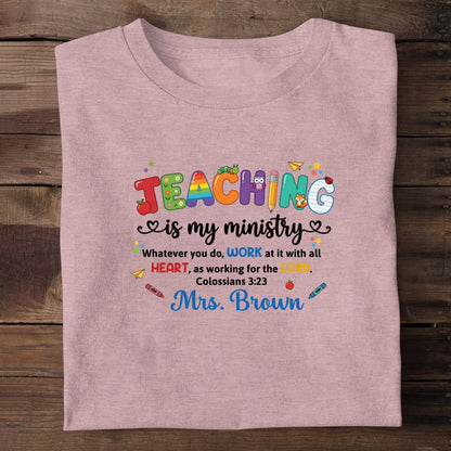 Teaching Is My Ministry, Christian Gift For Teacher | Personalized 2D Unisex T-shirt