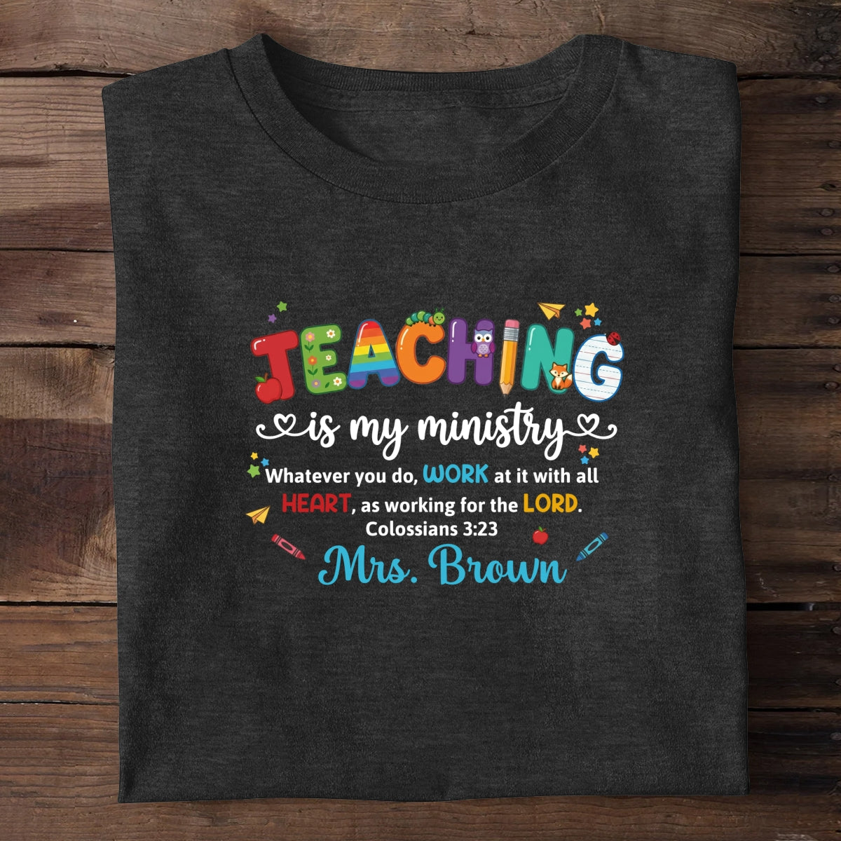 Teaching Is My Ministry, Christian Gift For Teacher | Personalized 2D Unisex T-shirt