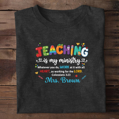 Teaching Is My Ministry, Christian Gift For Teacher | Personalized 2D Unisex T-shirt