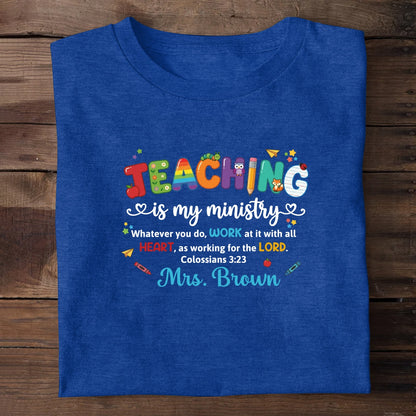 Teaching Is My Ministry, Christian Gift For Teacher | Personalized 2D Unisex T-shirt