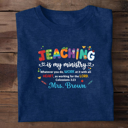 Teaching Is My Ministry, Christian Gift For Teacher | Personalized 2D Unisex T-shirt