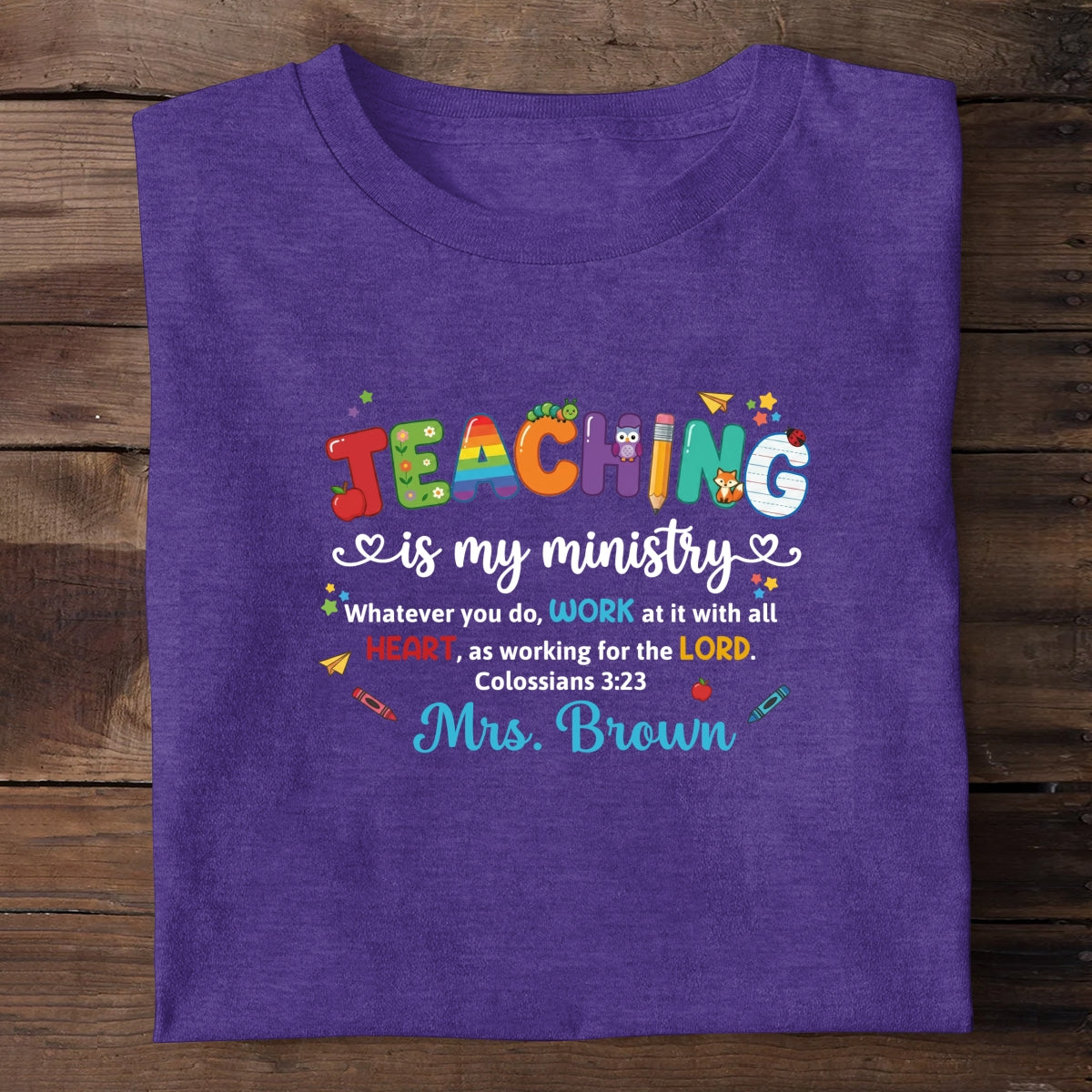 Teaching Is My Ministry, Christian Gift For Teacher | Personalized 2D Unisex T-shirt