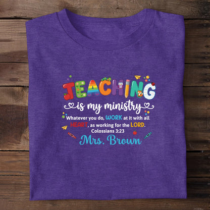 Teaching Is My Ministry, Christian Gift For Teacher | Personalized 2D Unisex T-shirt