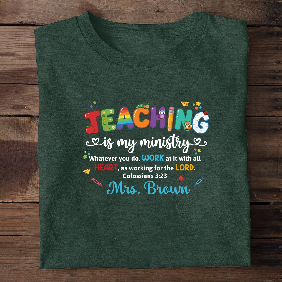 Teaching Is My Ministry, Christian Gift For Teacher | Personalized 2D Unisex T-shirt