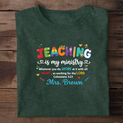 Teaching Is My Ministry, Christian Gift For Teacher | Personalized 2D Unisex T-shirt