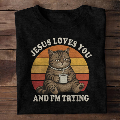 Jesus Loves You And I'm Trying, Christian Gift | 2D Unisex T-shirt
