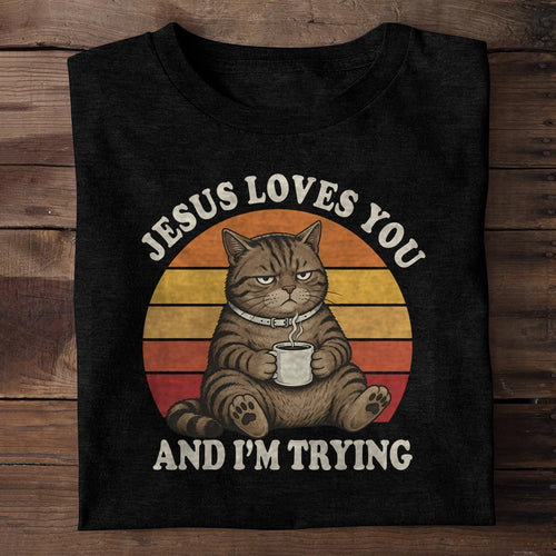Jesus Loves You And I'm Trying, Christian Gift | 2D Unisex T-shirt