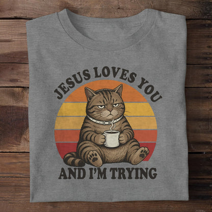 Jesus Loves You And I'm Trying, Christian Gift | 2D Unisex T-shirt