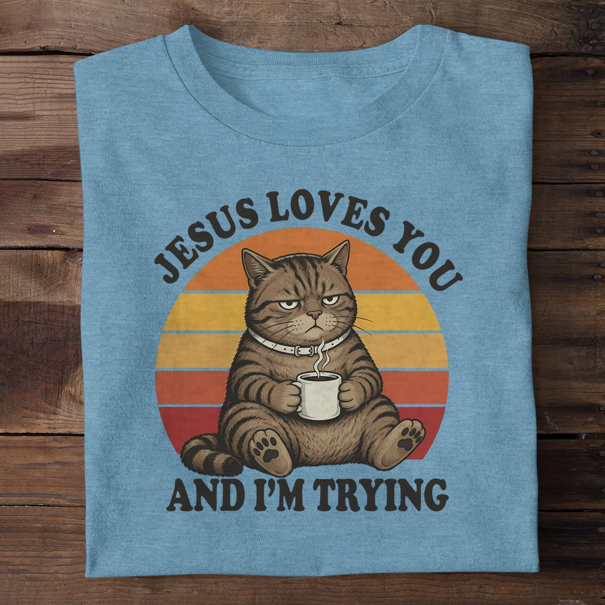 Jesus Loves You And I'm Trying, Christian Gift | 2D Unisex T-shirt