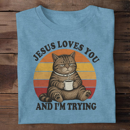 Jesus Loves You And I'm Trying, Christian Gift | 2D Unisex T-shirt