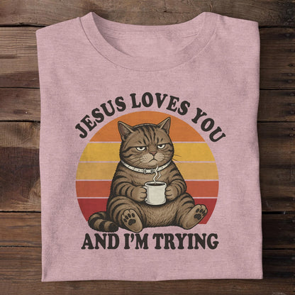 Jesus Loves You And I'm Trying, Christian Gift | 2D Unisex T-shirt