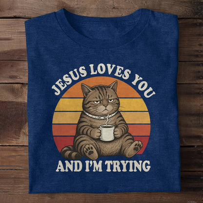 Jesus Loves You And I'm Trying, Christian Gift | 2D Unisex T-shirt