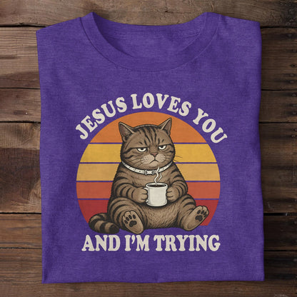 Jesus Loves You And I'm Trying, Christian Gift | 2D Unisex T-shirt