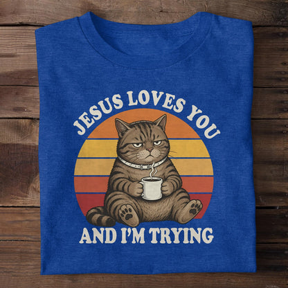 Jesus Loves You And I'm Trying, Christian Gift | 2D Unisex T-shirt