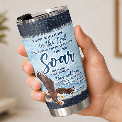 Those Who Hope In The Lord, Gift For Loved One | Personalized Stainless Steel Tumbler