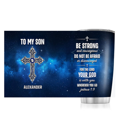 To My Son Do Not Be Afraid | Personalized Stainless Steel Tumbler