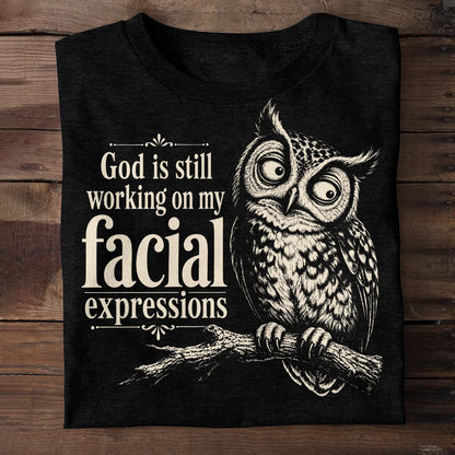 God Is Still Working On My Facial Expression, Gift For Self | 2D Unisex T-shirt
