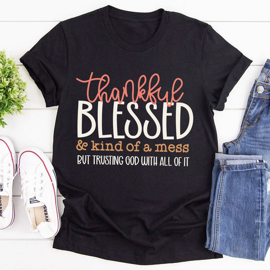 Thankful Blessed & Kind Of A Mess, Gift For Yourself | 2D Unisex T-shirt
