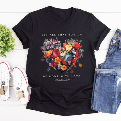 Let All That You Do Be Done With Love | Personalized 2D Unisex T-shirt