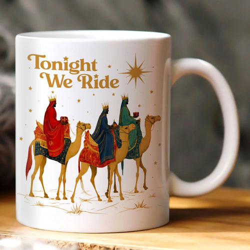 Tonight We Ride, Gift For Yourself | Ceramic Coffee Mug