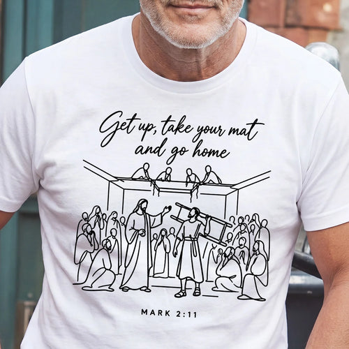Get Up, Take Your Mat And Go Home, Gift For Christian | 2D Unisex T-shirt