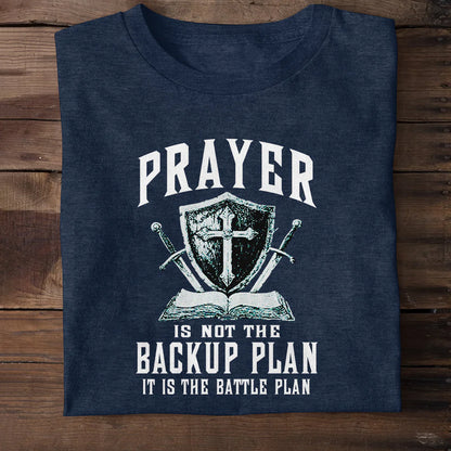 Prayer Is Not The Backup Plan | 2D Unisex T-shirt