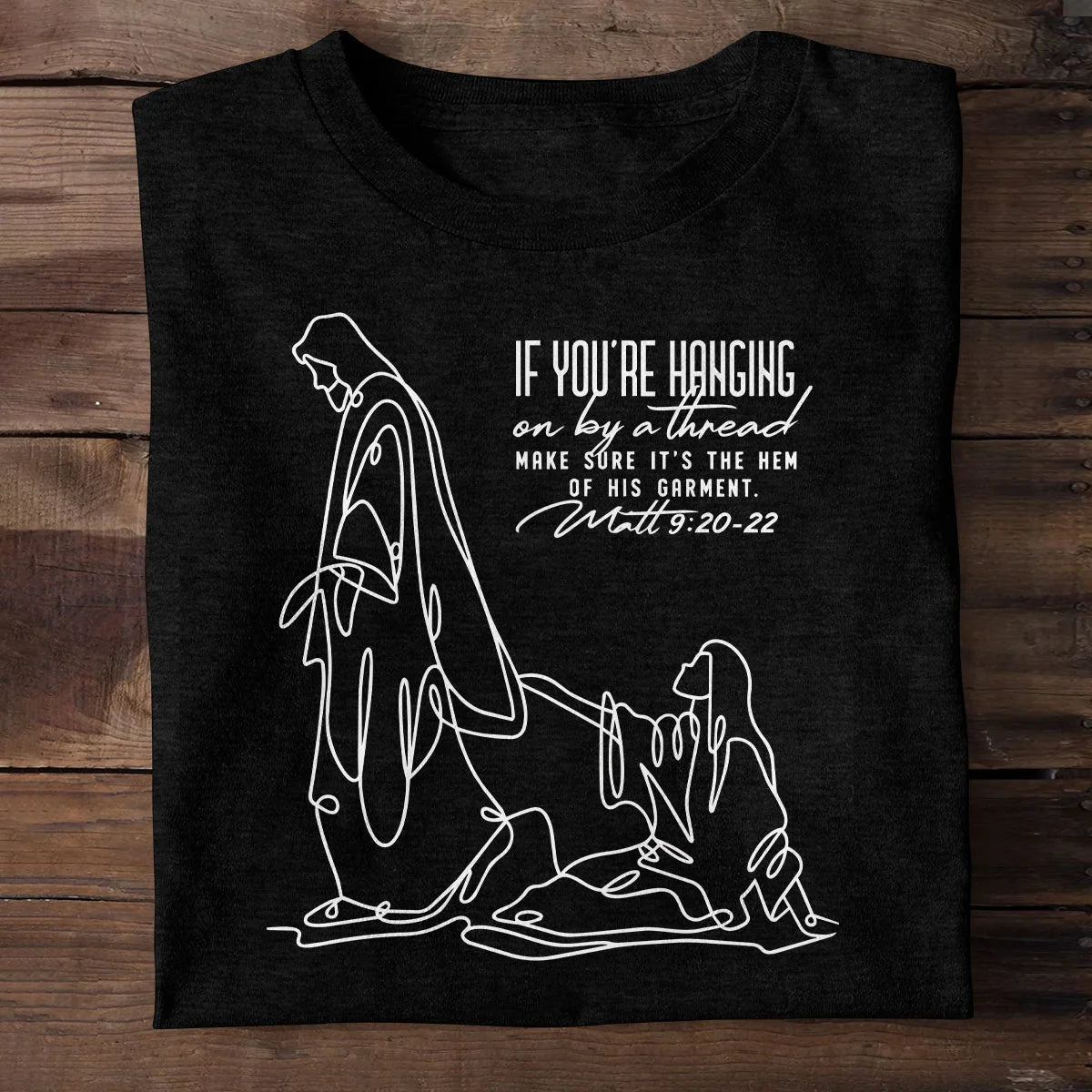Make Sure It's The Hem Of His Garment, Gift For Christian | 2D Unisex T-shirt