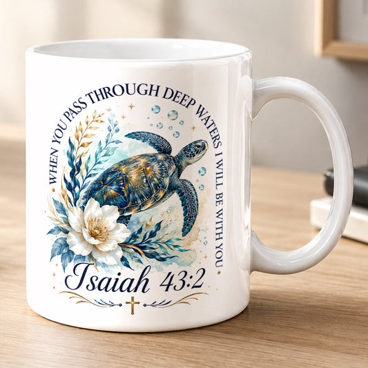 When You Pass Through Deep Waters, Gift For Loved One | Personalized Ceramic Coffee Mug