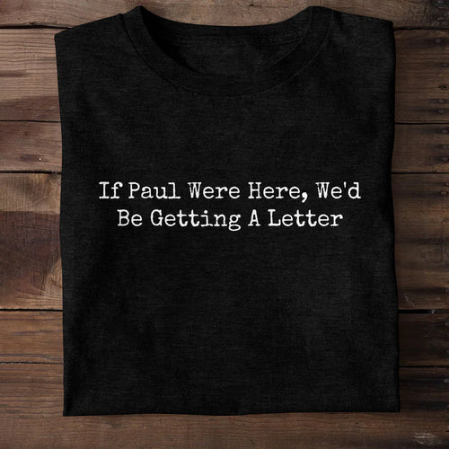 If Paul Were Here | 2D Unisex T-shirt