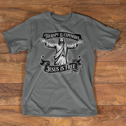 Therapy Is Expensive, Jesus Is Free | 2D Unisex T-shirt