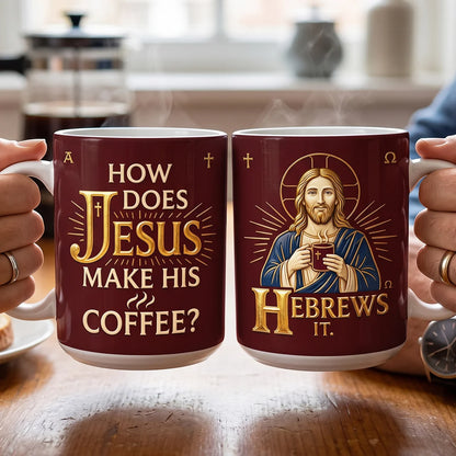 How Does Jesus Make His Coffee Gift For Christian | Ceramic Coffee Mug