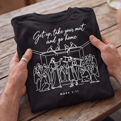 Get Up, Take Your Mat And Go Home, Gift For Christian | 2D Unisex T-shirt