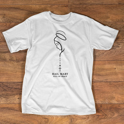 Hail Mary Full Of Grace, Gift For Loved One | 2D Unisex T-shirt