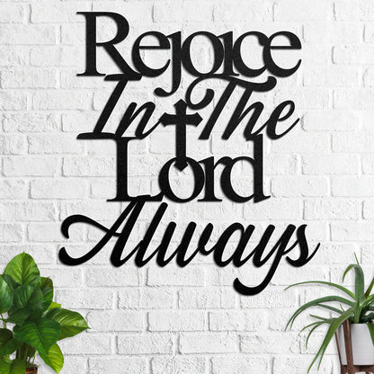 Rejoice In The Lord Always - Metal Wall Art Sign