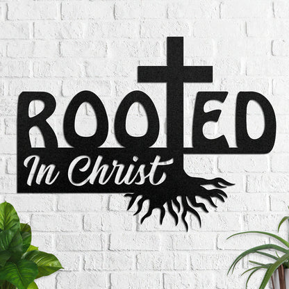 Rooted In Christ - Metal Wall Art Sign