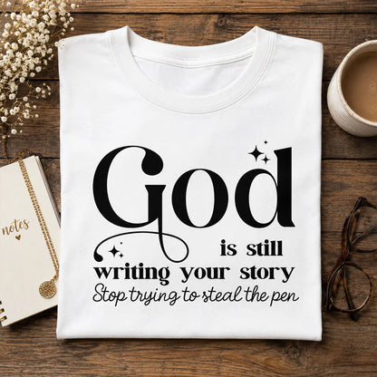 God Is Still Writing Your Story | 2D Unisex T-shirt