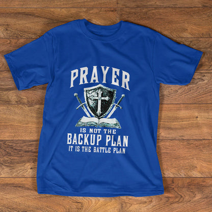 Prayer Is Not The Backup Plan | 2D Unisex T-shirt