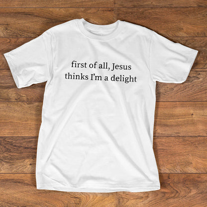 Jesus Thinks I'm A Delight | Personalized 2D Unisex T-shirt