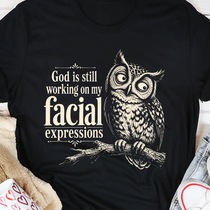 God Is Still Working On My Facial Expression, Gift For Self | 2D Unisex T-shirt