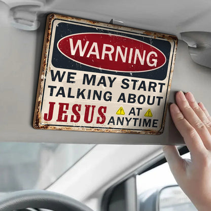 Warning May Start Talking About Jesus At Any Time - Car Visor Clip