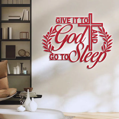 Give It To God And Go To Sleep - Metal Wall Art Sign