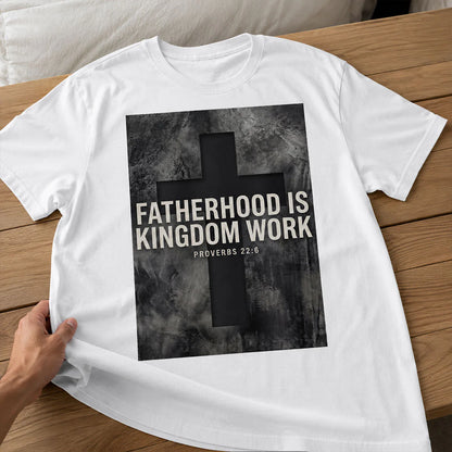 Fatherhood Is Kingdom Work | 2D Unisex T-shirt