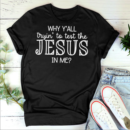 Why Y'all Trying To Test The Jesus In Me | 2D Unisex T-shirt